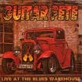 GUITAR PETE / ギター・ピート / LIVE AT THE BLUES WAREHOUSE
