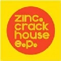ZINC / ジンク / CRACK HOUSE E.P.