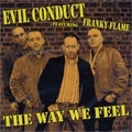 EVIL CONDUCT / WAY WE FEEL