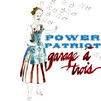GARAGE A TROIS / ガラージ・ア・トロワ / パワー・オブ・パトリオット