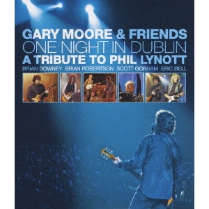 GARY MOORE & FRIENDS / ゲイリー・ムーア&フレンズ / ワン・ナイト・イン・ダブリン