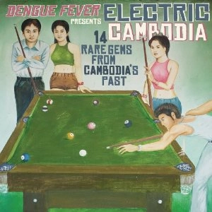 V.A.(ELECTRIC CAMBODIA) / DENGUE FEVER PRESENTS:ELECTRIC CAMBODIA / ELECTRIC CAMBODIA