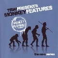 TRIM / MONKEY FEATURES