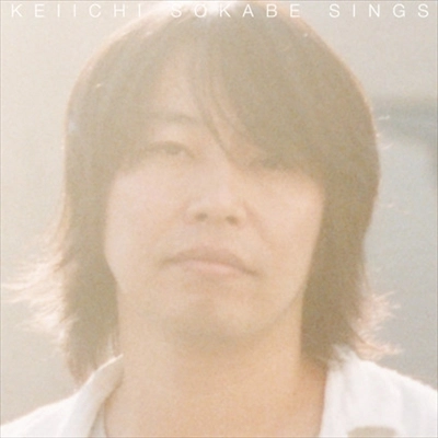 KEIICHI SOKABE / 曽我部恵一 / Sings