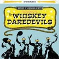 WHISKEY DAREDEVILS / ウイスキーデアデビルス / INTRODUCING THE WHISKEY DAREDEVILS