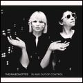 RAVEONETTES / レヴォネッツ / イン・アンド・アウト・オブ・コントロール