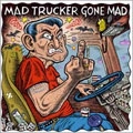MAD TRUCKER GONE MAD / マッドトラッカーゴーンマッド / BORN TO BE A TRUCKER
