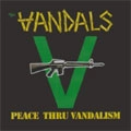 VANDALS / ヴァンダルス / PEACE THRU VANDALISM