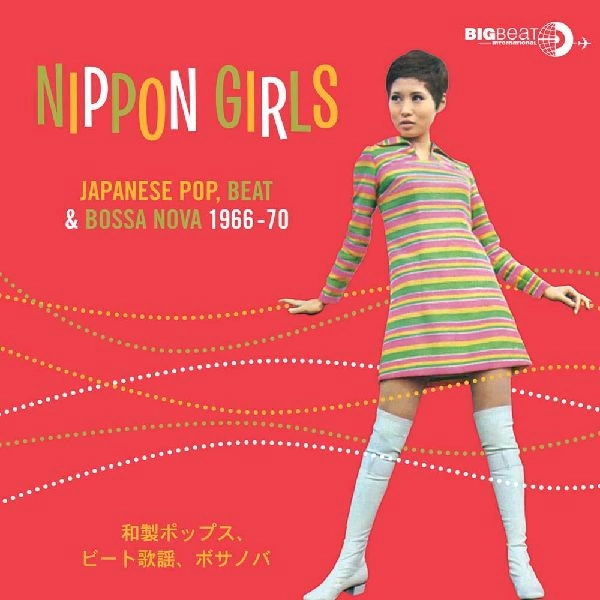 V.A. (NIPPON GIRLS) / "NIPPON GIRLS - JAPANESE POP, BEAT & BOSSA NOVA 1966-70"
