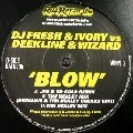 DJ FRESH & IVORY VS DEEKLINE & WIZARD / BLOW(REMIXES)