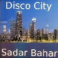 SADAR BAHAR / サダー・バハー / DISCO CITY
