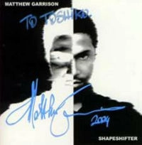 MATTHEW GARRISON / マシュー・ギャリソン / SHAPESHIFTER