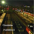 PARMESAN / Ｃｉｒｃｕｌａｔｉｏｎ