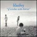 BLUEBOY / ブルーボーイ / IF WISHES WERE HORSES