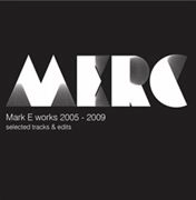 MARK E / マーク・E / MARK E WORKS 2005-2009