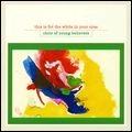 CHOIR OF YOUNG BELIEVERS / クワイアー・オブ・ヤング・ビリーヴァーズ / ＴＨＩＳ　ＩＳ　ＦＯＲ　ＴＨＥ　ＷＨＩＴ