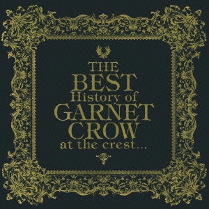 GARNET CROW / ガーネット・クロウ / The BEST Histor