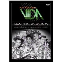 MAMONAS ASSASSINAS / マモーナス・アサシナス / POR TODA MINHA VIDA - DOCUMENTARIO