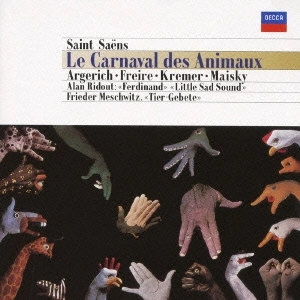 MARTHA ARGERICH, GIDON KREMER, MISCHA MAISKY / マルタ・アルゲリッチ、ギドン・クレーメル、ミッシャ・マイスキー / サン=サーンス：動物の謝肉祭 / SAINT-SAENS: LE CARNAVAL DES ANIMAUX, ETC.