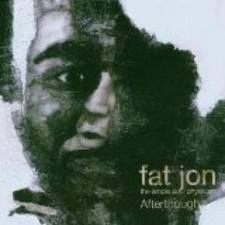 FAT JON (THE AMPLE SOUL PHYSICIAN) / ファット・ジョン（ジ・アンプル・ソウル・フィジシャン） / AFTERTHOUGHT