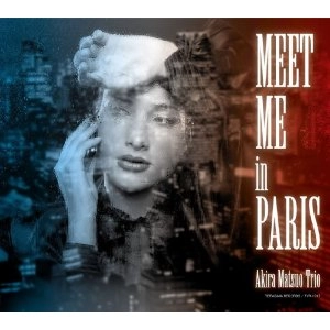 AKIRA MATSUO / 松尾明 / Meet Me In Paris
