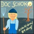 DOC SCHOKO / SCHLECHT DRAN/GUT DRAUF