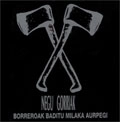 NEGU GORRIAK / ネグ・ゴリアック / BORREROAK BADITU MILAKA AURPEGI