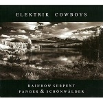 RAINBOW SERPENT/FANGER & SCHÖNWÄLDER / FANGER & SCHONWALDER/ELEKTRIK COWBOYS