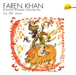 FAREN KHAN / ORIENTAL KLEZMER CONNECTION LE 30 E JOUR