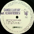 DANCE CULTURE FEAT.KENNY BOBIEN / BETTER REMIXES