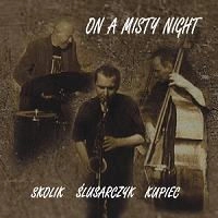 MARCIN SLUSARCZYK/TOMASZ KUPIEC/AREK SKOLIK / ON A MISTY NIGHT