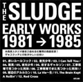 SLUDGE (PUNK/東京) / EARLY WORKS 1981→1985