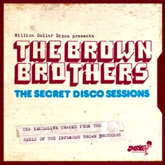BROWN BROTHERS / ブラウン・ブラザーズ / THE SECRET DISCO SESSIONS