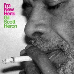 GIL SCOTT-HERON / ギル・スコット・ヘロン / I'M NEW HERE