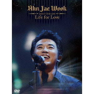 AHN JAE WOOK / アン・ジェウク / Ahn Jae Wook JAPAN TOUR 2009 Life for Love