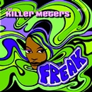KILLER METERS / キラー・ミーターズ / FREAK