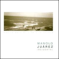 MANOLO JUAREZ / マノロ・フアレス / INCIDENTAL