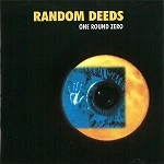 RANDOM DEEDS / ONE ROUND ZERO