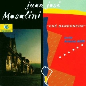 JUAN JOSE MOSALINI / フアン・ホセ・モサリーニ / Che Bandoneon