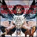 V.A. (NOISE / AVANT-GARDE) / MUTANT SOUNDS FOR MUTANT PEOPLE