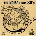 THE LAST SHOW / ラスト・ショウ / ザ･ノイズ･フロム･エイティーズ