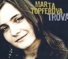 MARTA TOPFEROVA / マルタ・テプフェロヴァー / トローバ