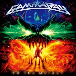 GAMMA RAY / ガンマ・レイ / トゥ･ザ･メタル / TO THE METAL