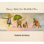 FRANCIS DUNNERY / フランシス・ダナリー / THERE'S A WHOLE NEW WORLD OUT THERE