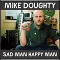 MIKE DOUGHTY / マイク・ドーティ / SAD MAN HAPPY MAN(LIMITED EDITION)