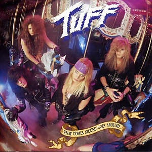 TUFF / タフ / WHAT COMES AROUND GOES AROUND