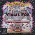 VIRGIL FOX / ヴァージル・フォックス / ザ・バッハ・ガーメット~1976年サンフランシスコ・ライヴ! / BACH GAMUT - LIVE IN SAN FRANCISCO 1976