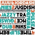 JUJU & JORDASH / ジュジュ&ジョーダッシュ / JUJU & JORDASH (CD)