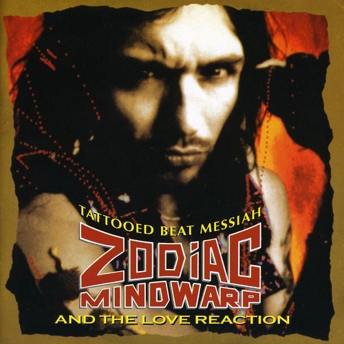 ZODIAC MINDWARP AND THE LOVE REACTION / TATTOOED BEAT MESSIAH