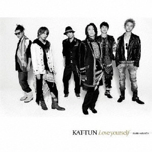 KAT-TUN / Love yourself-君が嫌いな君が好き- / LOVE YOURSELF-KIMI GA KIRAINA KIMI GA SUKI-